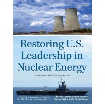 Restoring U.S. Leadership in Nuclear Energy: A National Security Imperative Report