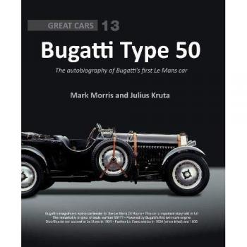 Bugatti Type 50: The autobiography of Bugatti's first Le Mans car
