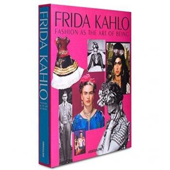 Frida Kahlo: Fashion as the Art of Being