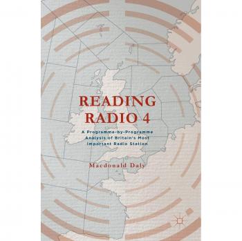 Reading Radio 4: A Programme-by-Programme Analysis of Britain's Most Important Radio Station