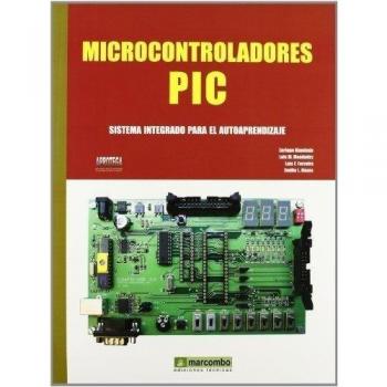 Microcontroladores PIC: Sistema Integrado para el Autoaprendizaje