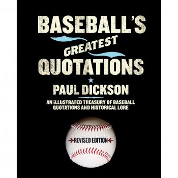 Revised Illustrated Treasury of Baseball Quotes and Historical Lore by Paul Dickson