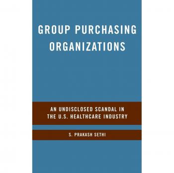 Group Purchasing Organizations: An Undisclosed Scandal in the U.S. Healthcare Industry