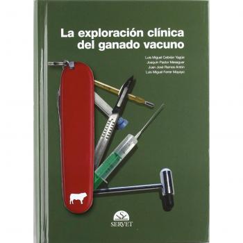 La exploración clínica del ganado vacuno - Libros de veterinaria - Editorial Servet - PASTOR MESEGUER JOAQUIN;Y OTROS