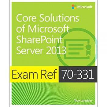 Exam Ref 70-331: Core Solutions of Microsoft SharePoint Server 2013