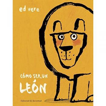 Cómo ser un león - Ed Vere