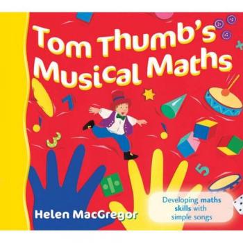 Tom Thumb's Musical Maths: Developing Maths Skills with Simple Songs