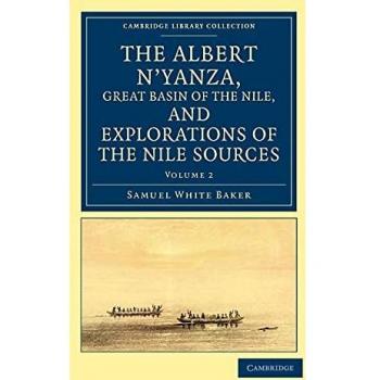 Conjunto de 2 Volúmenes: El Albert N'yanza, Gran Cuenca del Nilo y Exploraciones de las Fuentes del Nilo - Colección Bibliotecaria de Estudios Africanos