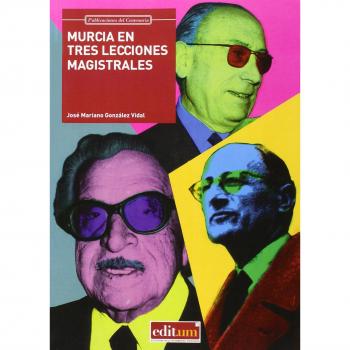 Murcia en tres lecciones magistrales: 3