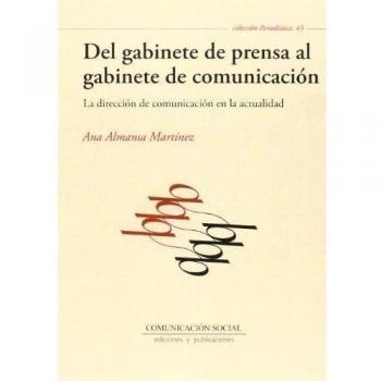 Del gabinete de prensa al gabinete de comunicación: La dirección de comunicación en la actualidad: 45