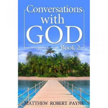 Conversations With God: Paperback Edition, Book 2 by Matthew Robert Payne