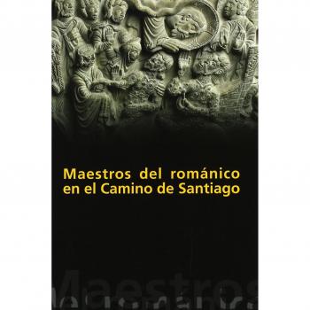 Maestros del Románico en el Camino de Santiago