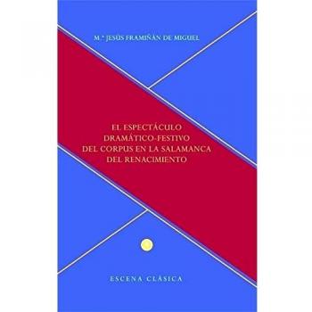 El espectáculo dramático-festivo del Corpus en la Salamanca del Renacimiento