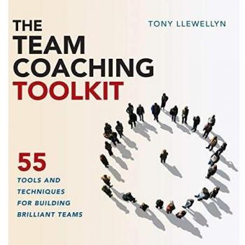 Kit de Herramientas para el Coaching de Equipos: 55 Técnicas y Estrategias para Construir Equipos Excepcionales por Tony Llewellyn