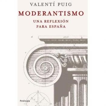 Moderantismo: Una reflexión para España - Valentí Puig