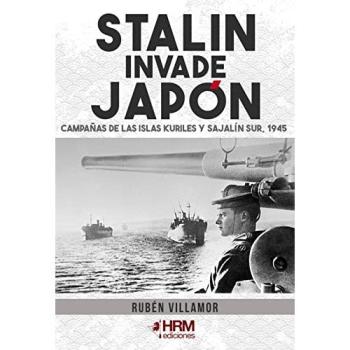 Stalin invade Japón: Campañas de las Islas Kuriles y Sajalín Sur, 1945