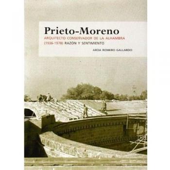 Prieto-Moreno: Arquitecto conservador de la Alhambra - Romero Gallardo, A