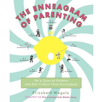 The Enneagram of Parenting: The 9 Types of Children and How to Raise Them Successully: The 9 Types of Children and How to Raise Them Successfully