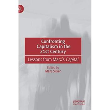 Confronting Capitalism in the 21st Century: Lessons from Marx's Capital