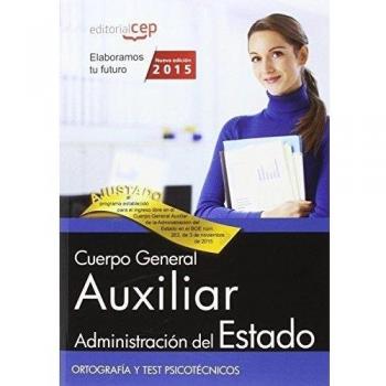 Cuerpo General Auxiliar de la Administración del Estado. Ortografía y Test Psicotécnicos
