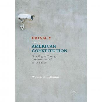Privacy and the American Constitution: New Rights Through Interpretation of an Old Text