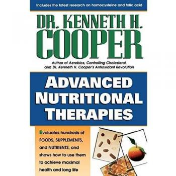 Advanced Nutritional Therapies: Comprehensive Guide by Kenneth H. Cooper