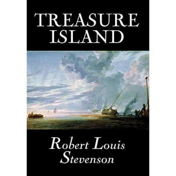 Treasure Island: A Classic Fiction Adventure by Robert Louis Stevenson