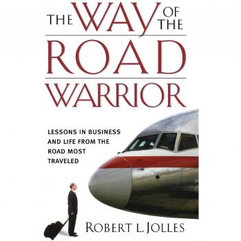 Road Warrior's Guide: Business and Life Lessons from the Journey - Hardcover Edition