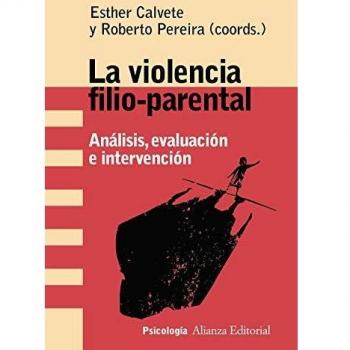 La violencia filio-parental: Análisis, evaluación e intervención