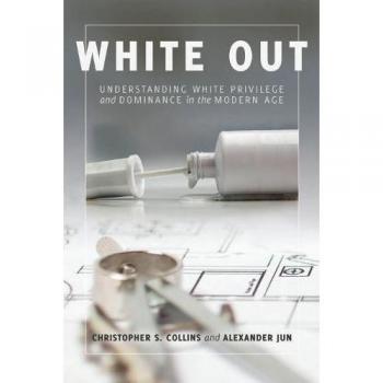 White Out: A Comprehensive Guide to White Privilege and Dominance in Contemporary Society (Paperback)