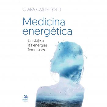 Medicina energética: Un viaje a las energías femeninas