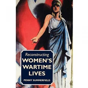 Reconstituyendo las Vidas de Mujeres en Tiempos de Guerra: Discurso y Subjetividad en Historias Orales de la Segunda Guerra Mundial (Edición en Rústica)