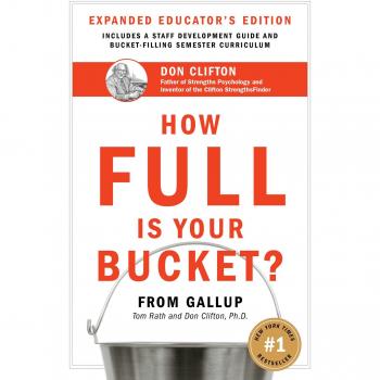 How Full Is Your Bucket? Educator's Edition: Positive Strategies for Work and Life