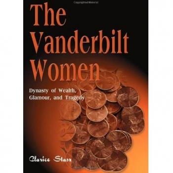 The Vanderbilt Women: A Dynasty of Wealth, Glamour, and Tragedy by Clarice Stasz