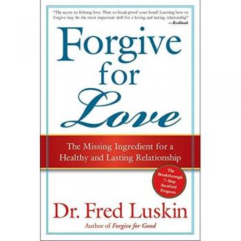 Forgive for Love: Essential Guide to Healthy Relationships by Frederic Luskin