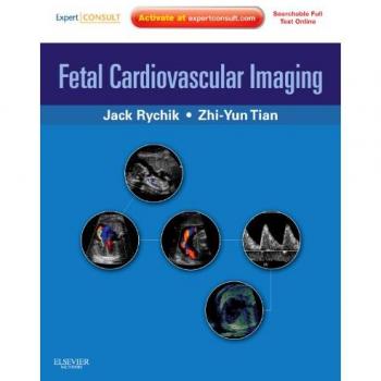 Fetal Cardiovascular Imaging: A Disease Based Approach: Expert Consult Premium Edition: Enhanced Online Features and Print, 1e