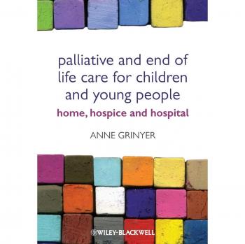 Pediatric Palliative and End of Life Care: Home, Hospice, and Hospital Guide by Anne Grinyer