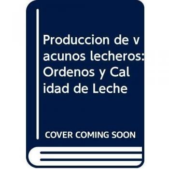 Producción de vacunos lecheros: Ordeños y Calidad de Leche