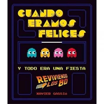 Cuando Éramos Felices Y Todo Era Una Fiesta