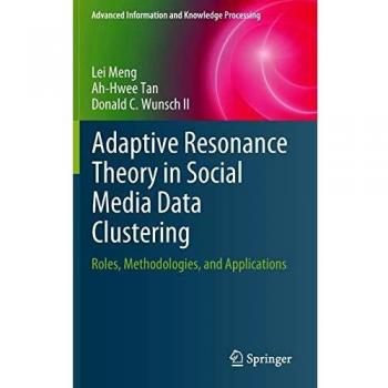 Adaptive Resonance Theory in Social Media Data Clustering: Roles, Methodologies, and Applications