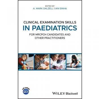 Clinical Examination Skills in Paediatrics: For MRCPCH Candidates and Other Practitioners