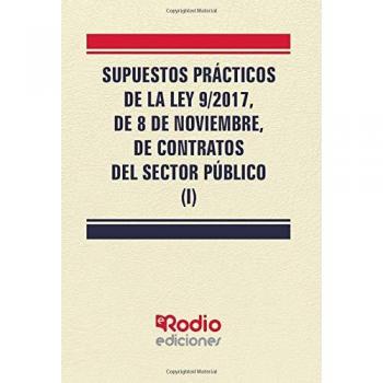 Supuestos Prácticos de la Ley 9/2017, de 8 de noviembre, de contratos del sector público