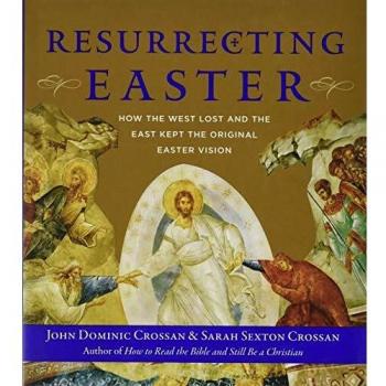 Resurrecting Easter: How the West Lost and the East Kept the Original Easter Vision