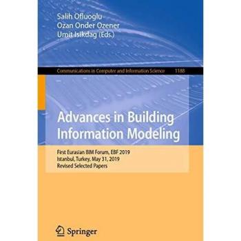 Advances in Building Information Modeling: First Eurasian BIM Forum, EBF 2019, Istanbul, Turkey, May 31, 2019, Revised Selected Papers