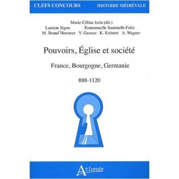 Pouvoir, eglise et societes : France, bourgogne, germanie - 888-1120