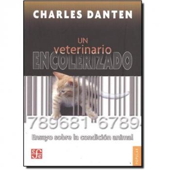 Un Veterinario Encolerizado: Ensayo Sobre la Condicion Animal