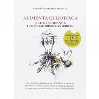 ALIMENTA QUIJOTESCA: DUELOS Y QUEBRANTOS Y ALGÚN PALOMINO DE AÑADIDURA