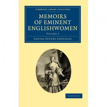 Memorias de Mujeres Eminentes Inglesas - Conjunto de 4 Volúmenes: Volumen 3 (Colección de Biblioteca de Cambridge - Historia Británica e Irlandesa, General)