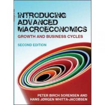 Advanced Macroeconomics: Growth and Business Cycles by Peter Sorensen