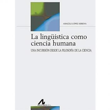 La lingüística como ciencia humana: Una incursión desde la filosofía de la ciencia.
